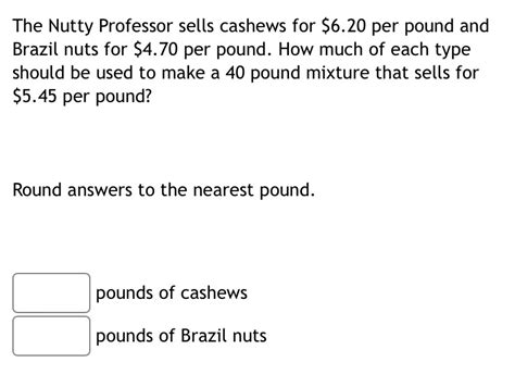 Solved The Nutty Professor Sells Cashews For 6 20 Per Pound And