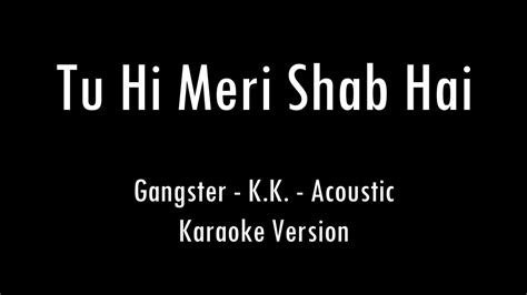 Tu Hi Meri Shab Hai Gangster Karaoke With Lyrics Only Guitar