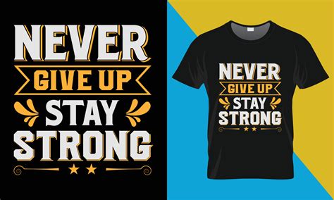 Motivational Typography T Shirt Design Never Give Up Stay Strong