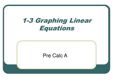 Ppt 1 3 Graphing Linear Equations Powerpoint Presentation Free Download Id 909513