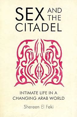Shereen El Feki E Il Suo Libro Sex And The Citadel