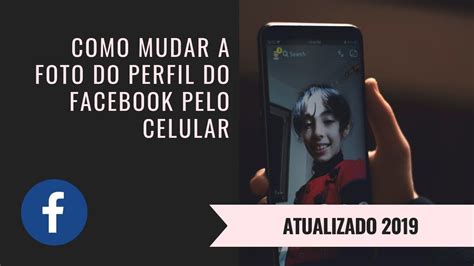 Como Mudar A Foto Do Perfil Do Facebook Pelo Celular Atualizado