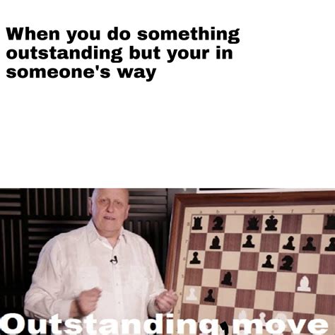 You're outstanding but move : r/memes