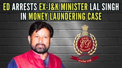 Former Bjp Cabinet Minister Lal Singh Arrested By The Ed