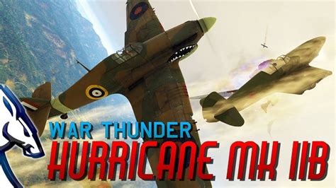 War Thunder Hurricane Mk Iib Youtube