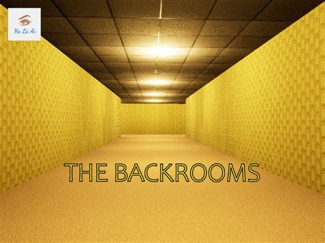 The Backrooms là gì? Các Level và câu chuyện kinh dị - Holaai.org