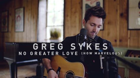 Greg Sykes No Greater Love Live Acoustic Video Youtube