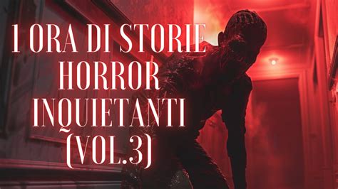 1 ORA DI STORIE HORROR INQUIETANTI Vol 3 YouTube