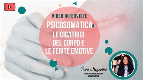 PSICOSOMATICA CICATRICI FISICHE E FERITE EMOTIVE YouTube