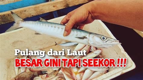 Rezeki Nelayan Itu Walaupun Jauh Ke Tengah Laut Tak Ada Yang