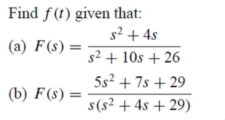 Solved Find f(t) given that: F(S) = S2 + 4S/S2 + 10S + 26 | Chegg.com