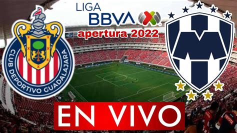 Chivas Vs Monterrey En Vivo Liga Mx Apertura Analisis Y