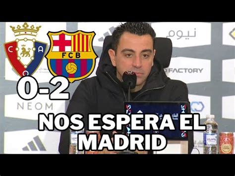 Las Declaraciones De Xavi Hern Ndez Tras Vencer Al Osasuna Bar A En