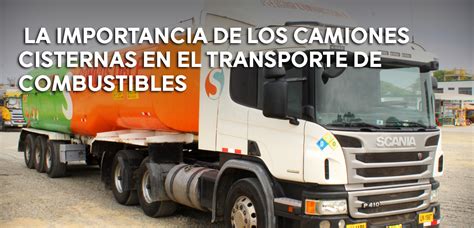 LA IMPORTANCIA DE LOS CAMIONES CISTERNAS EN EL TRANSPORTE DE