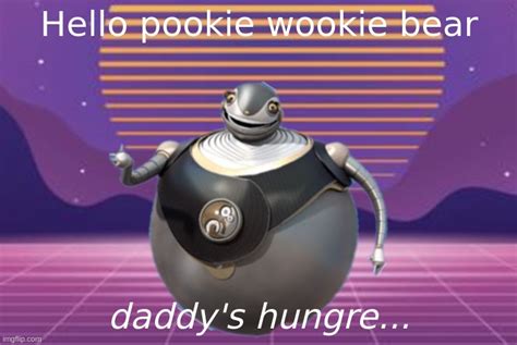 Daddy S Hungre Bigweld Imgflip