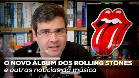 O Novo álbum Dos Rolling Stones E Outras Notícias Da Música Notícias Alta Fidelidade Youtube