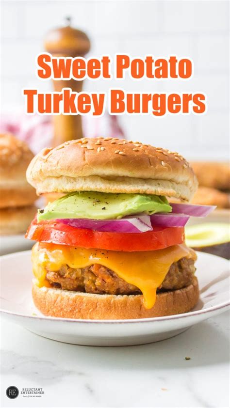 Sweet Potato Turkey Burgers Reluctant Entertainer