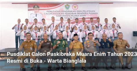 Pusdiklat Calon Paskibraka Muara Enim Tahun Resmi Di Buka