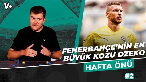 Fenerbah Enin Alanyaspor Kar S Ndaki En B Y K Avantaj Dzeko Sinan