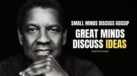 Small Minds Gossip Great Minds Discuss Ideas Denzel Washington