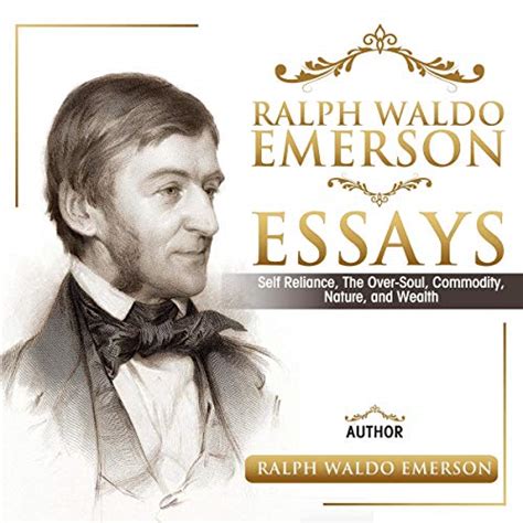 Ralph Waldo Emerson Essays Self Reliance The Over Soul Commodity