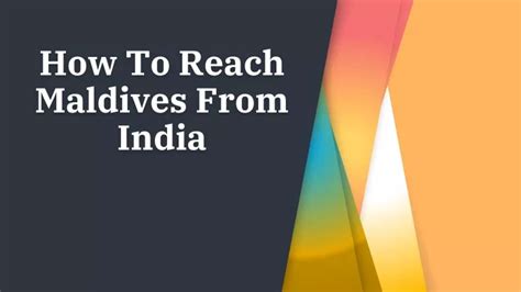 Ppt How To Reach Maldives From India Powerpoint Presentation Free