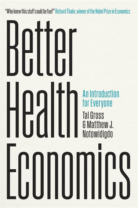 Better Health Economics: An Introduction for Everyone, Gross, Notowidigdo