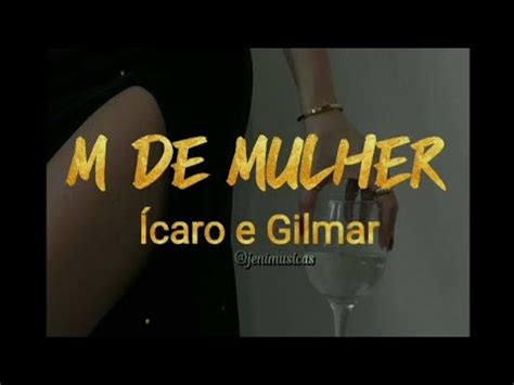 M de Mulher Ícaro e Gilmar letra lyrics para status YouTube