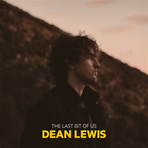 The Last Bit Of Us Single By Dean Lewis Spotify