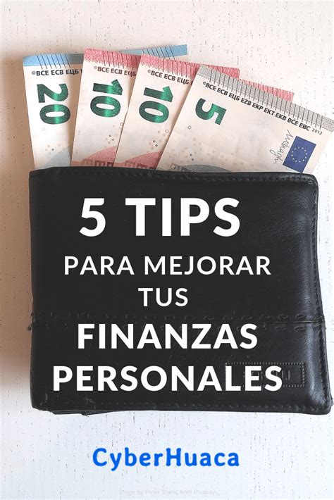 5 Tips Para Mejorar Tus Finanzas Personales Ya Finanzas Personales