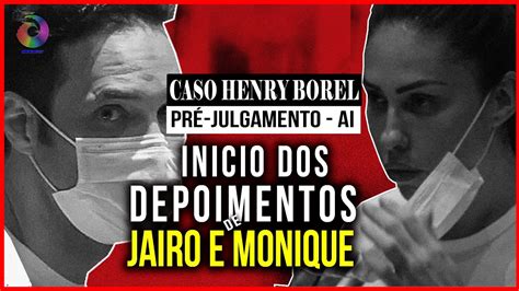 Caso Henry Borel Inicio Dos Depoimentos De Jairo E Monique Youtube