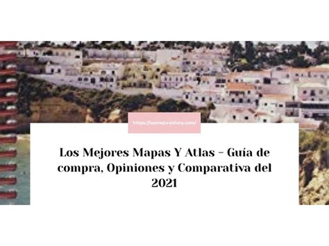 Los Mejores Mapas Y Atlas Guía de compra Opiniones y Comparativa de