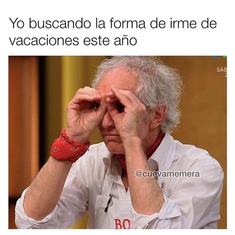 Yo buscando la forma de irme de vacaciones este año Memes