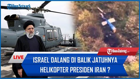 Muncul Isu Israel Dalang Di Balik Jatuhnya Helikopter Presiden Iran