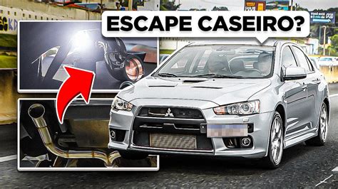 PELA PRIMEIRA VEZ Fizemos O Escape Do LANCER EVOLUTION X Dentro De Casa