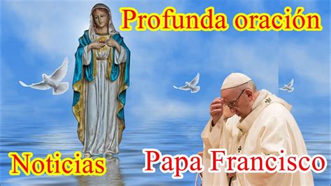 Profunda Oración Noticias Papa Francisco Youtube