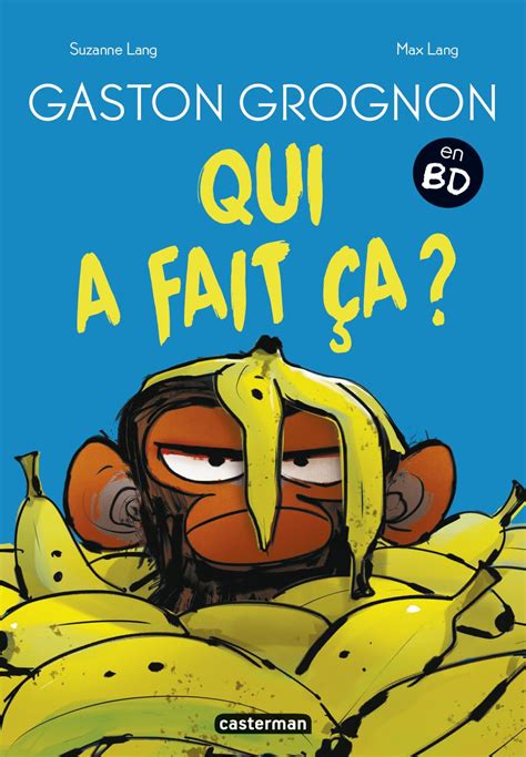 Gaston Grognon en BD Qui a fait ça Lang Suzanne Lang Max