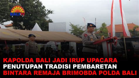 KAPOLDA BALI JADI IRUP UPACARA PENUTUPAN TRADISI PEMBARETAN BINTARA