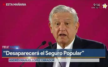 AMLO anuncia desaparición del Seguro Popular Telediario México