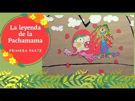 La Leyenda De La Pachamama Primera Parte Parte Youtube