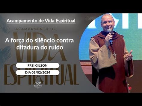 A força do silêncio contra ditadura do ruído Frei Gilson 03 02 2024