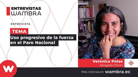 Entrevista Wambra Uso Progresivo De La Fuerza En El Paro Nacional