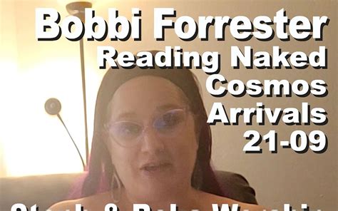 Bobbi Forrester Reading Naked The Cosmos Arrivals By Cosmos Naked