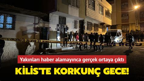 Kiliste Korkunç Gece Yakınları Haber Alamayınca Gerçek Ortaya çıktı