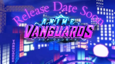 Anime Vanguards Final Trailer Release Date Soon YouTube