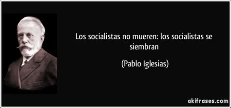 Los Socialistas No Mueren Los Socialistas Se Siembran