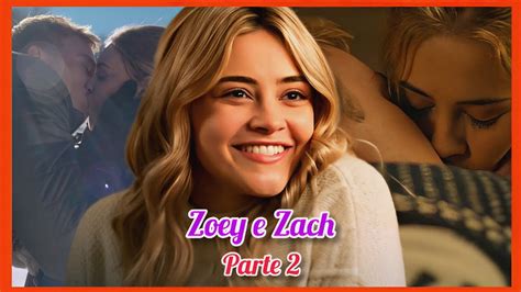 A Hist Ria De Zoey E Zach Parte A Outra Zoey Youtube