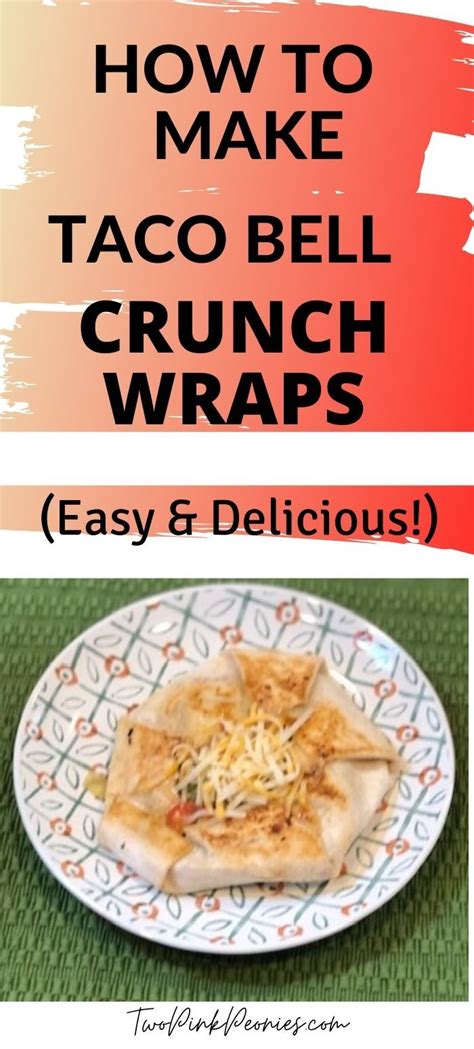 How To Make Taco Bell Crunch Wraps Easy And Delicious