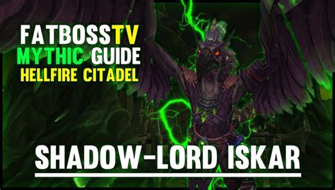 Shadow Lord Iskar Mythic Hellfire Citadel Guide Fatboss Mythical