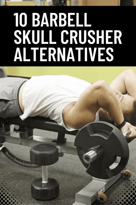 12 Barbell Skull Crusher Alternatives For Strong Triceps Horton Barbell